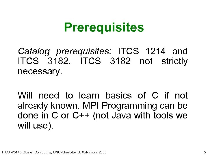 Prerequisites Catalog prerequisites: ITCS 1214 and ITCS 3182 not strictly necessary. Will need to