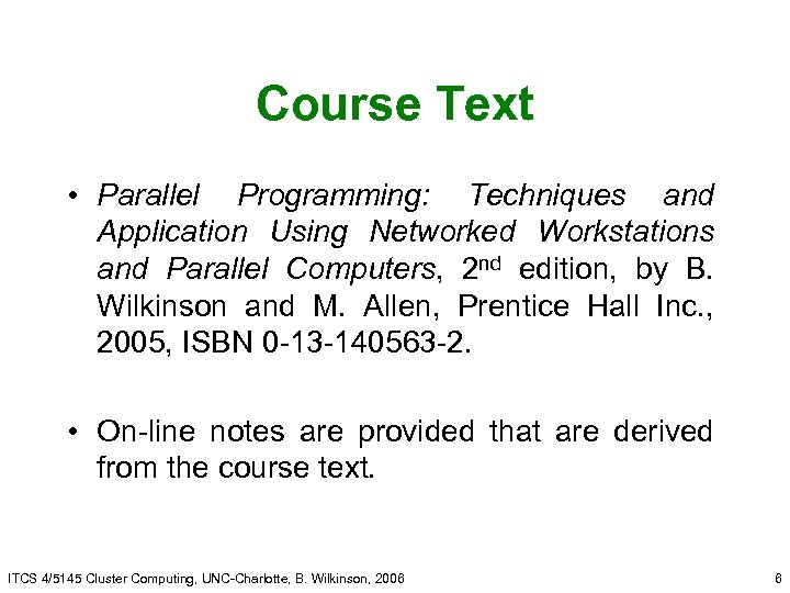 Course Text • Parallel Programming: Techniques and Application Using Networked Workstations and Parallel Computers,