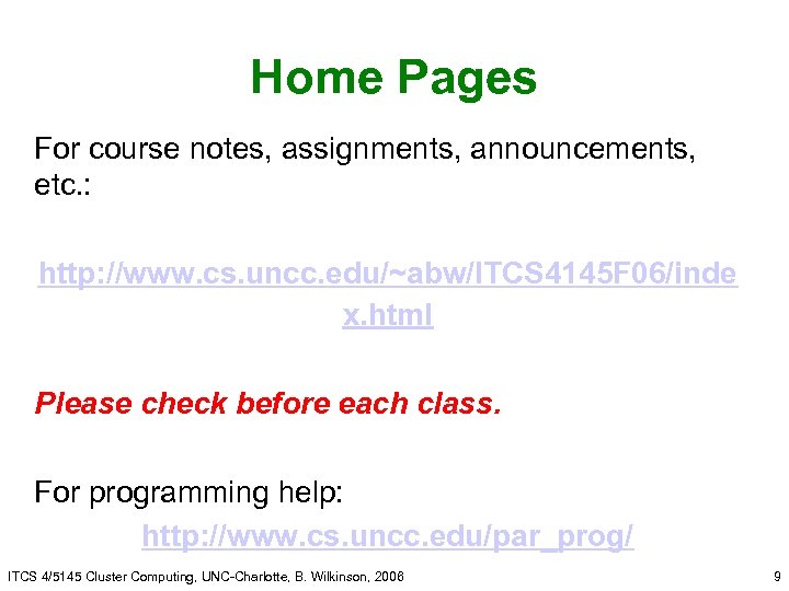 Home Pages For course notes, assignments, announcements, etc. : http: //www. cs. uncc. edu/~abw/ITCS