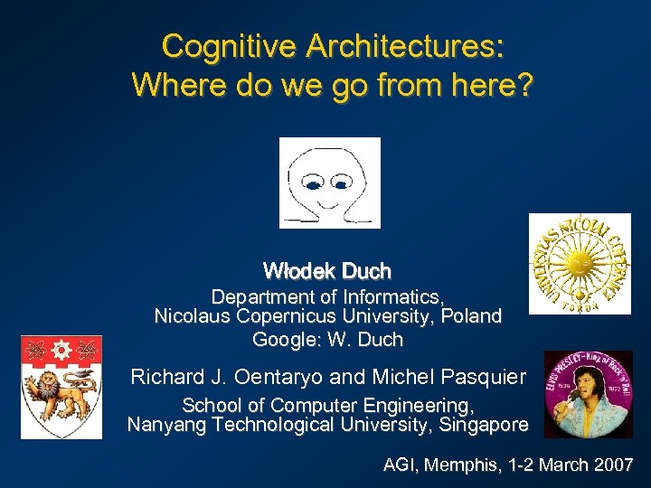 Cognitive Architectures: Where do we go from here? Włodek Duch Department of Informatics, Nicolaus