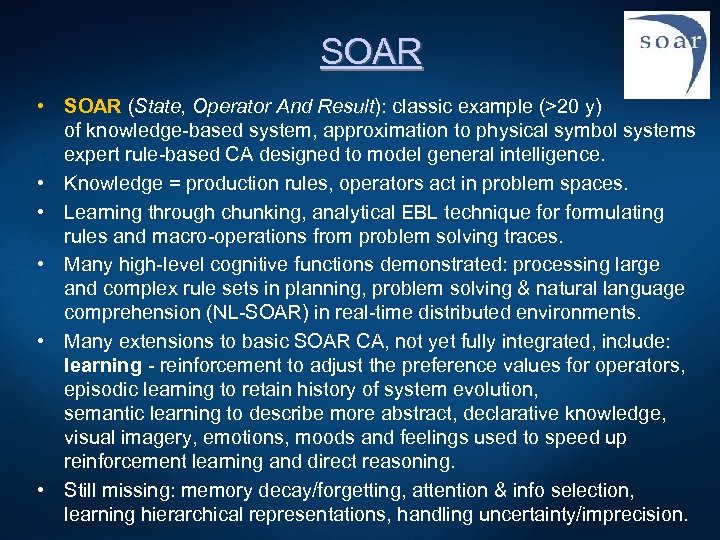 SOAR • SOAR (State, Operator And Result): classic example (>20 y) of knowledge-based system,