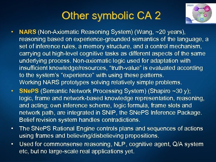 Other symbolic CA 2 • NARS (Non-Axiomatic Reasoning System) (Wang, ~20 years), reasoning based