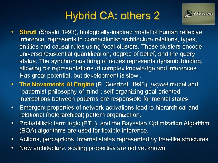 Hybrid CA: others 2 • Shruti (Shastri 1993), biologically-inspired model of human reflexive inference,