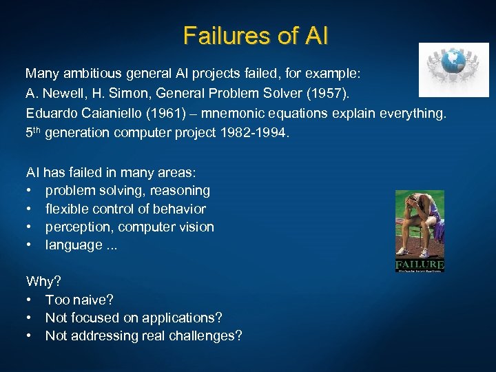 Failures of AI Many ambitious general AI projects failed, for example: A. Newell, H.