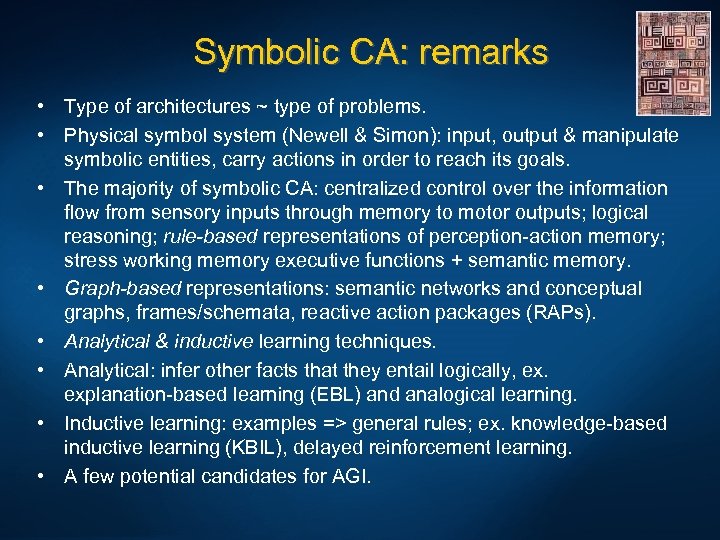 Symbolic CA: remarks • Type of architectures ~ type of problems. • Physical symbol