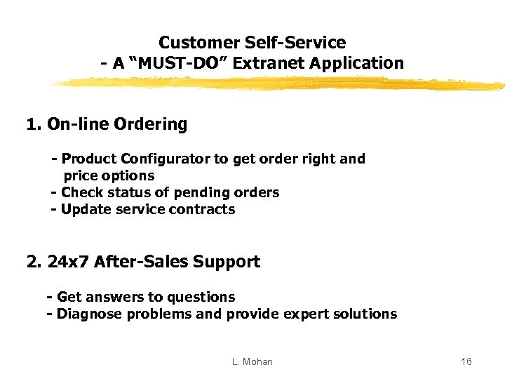 Customer Self-Service - A “MUST-DO” Extranet Application 1. On-line Ordering - Product Configurator to