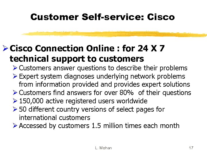 Customer Self-service: Cisco Ø Cisco Connection Online : for 24 X 7 technical support