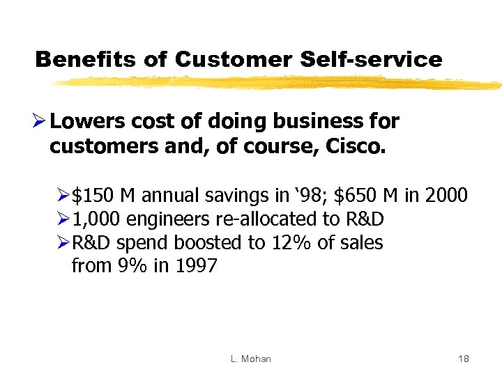 Benefits of Customer Self-service Ø Lowers cost of doing business for customers and, of