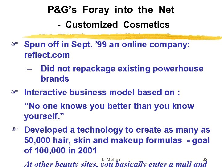 P&G’s Foray into the Net - Customized Cosmetics F Spun off in Sept. ’