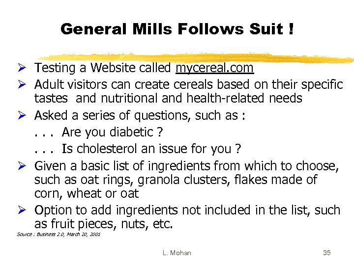 General Mills Follows Suit ! Ø Testing a Website called mycereal. com Ø Adult
