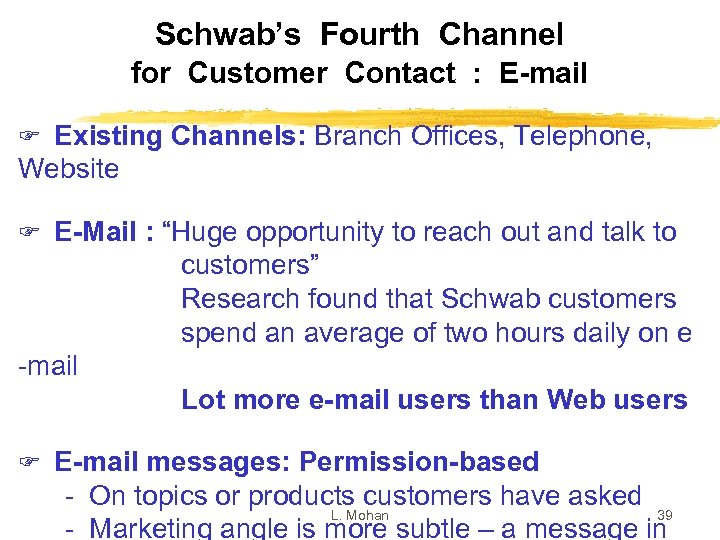 Schwab’s Fourth Channel for Customer Contact : E-mail F Existing Channels: Branch Offices, Telephone,