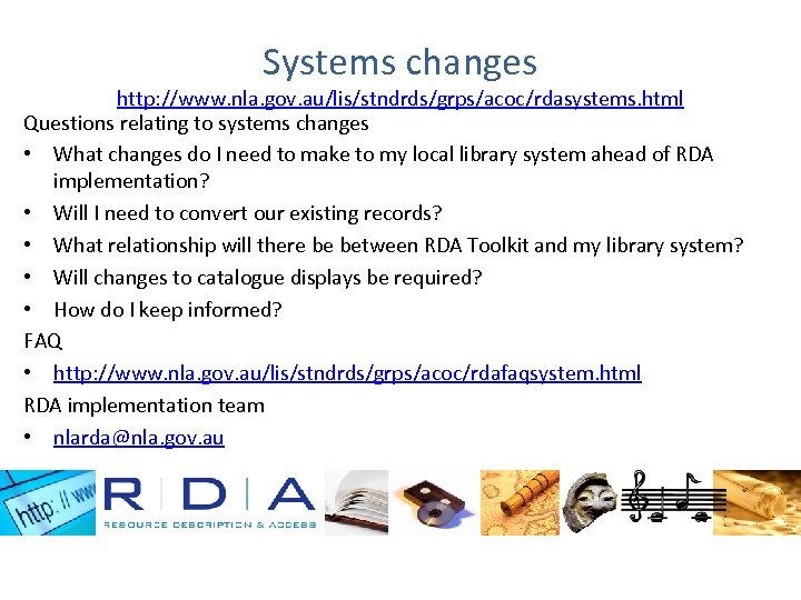 Systems changes http: //www. nla. gov. au/lis/stndrds/grps/acoc/rdasystems. html Questions relating to systems changes •