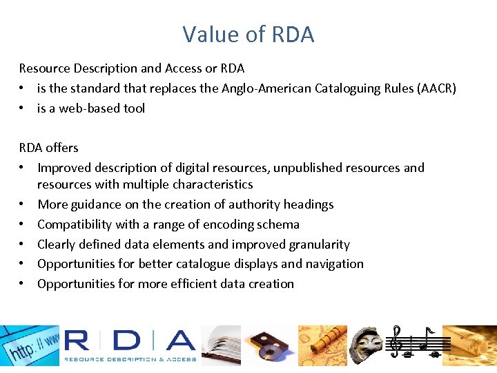 Value of RDA Resource Description and Access or RDA • is the standard that