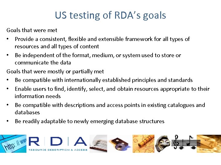 US testing of RDA’s goals Goals that were met • Provide a consistent, flexible