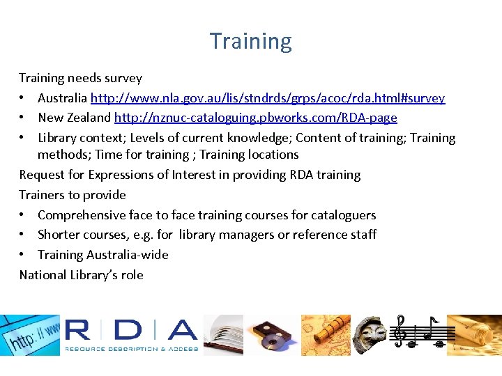 Training needs survey • Australia http: //www. nla. gov. au/lis/stndrds/grps/acoc/rda. html#survey • New Zealand