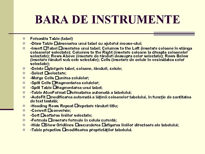 BARA DE INSTRUMENTE n n n n Fereastra Table (tabel) -Draw Table desenarea unui