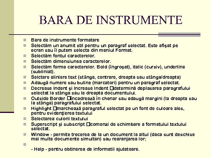 BARA DE INSTRUMENTE n n n n Bara de instrumente formatare Selectăm un anumit