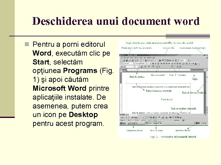 Deschiderea unui document word n Pentru a porni editorul Word, executăm clic pe Start,