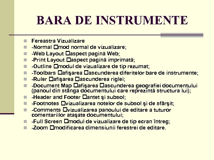 BARA DE INSTRUMENTE n n n n Fereastra Vizualizare -Normal mod normal de vizualizare;
