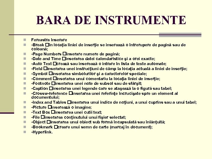 BARA DE INSTRUMENTE n n n n n Fereastra Inserare -Break în locaţia liniei