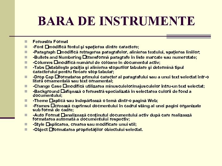 BARA DE INSTRUMENTE n n n n Fereastra Format -Font modifică fontul şi spaţierea