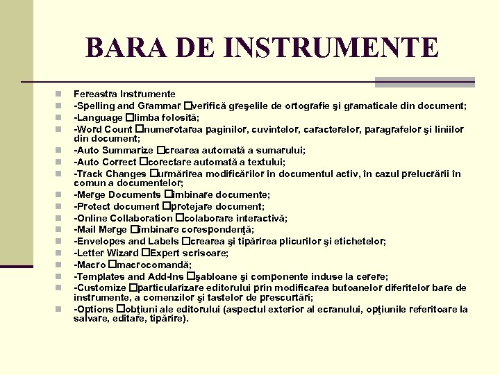 BARA DE INSTRUMENTE n n n n n Fereastra Instrumente -Spelling and Grammar verifică