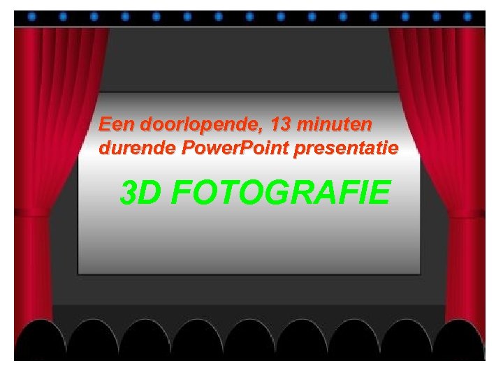 Een doorlopende, 13 minuten durende Power. Point presentatie 3 D FOTOGRAFIE 