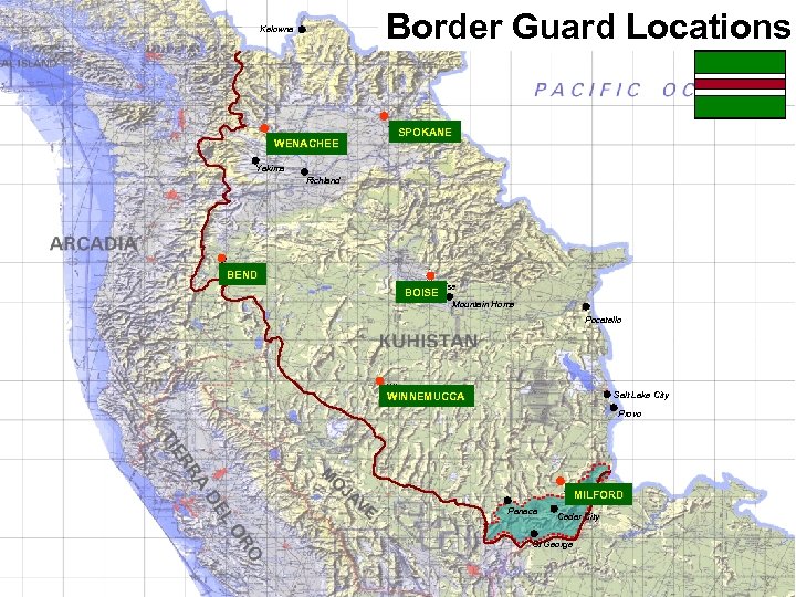 Border Guard Locations Kelowna Spokane Wenachee WENACHEE SPOKANE Yakima Richland Bend BEND Boise BOISE