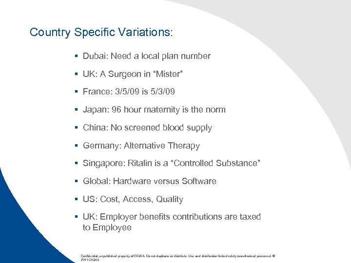 Country Specific Variations: § Dubai: Need a local plan number § UK: A Surgeon