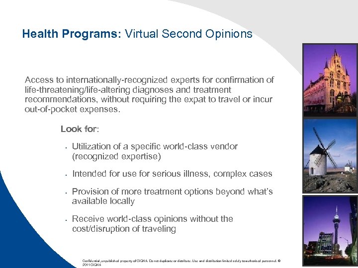 Health Programs: Virtual Second Opinions Access to internationally-recognized experts for confirmation of life-threatening/life-altering diagnoses