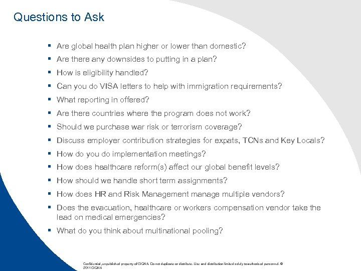 Questions to Ask § Are global health plan higher or lower than domestic? §