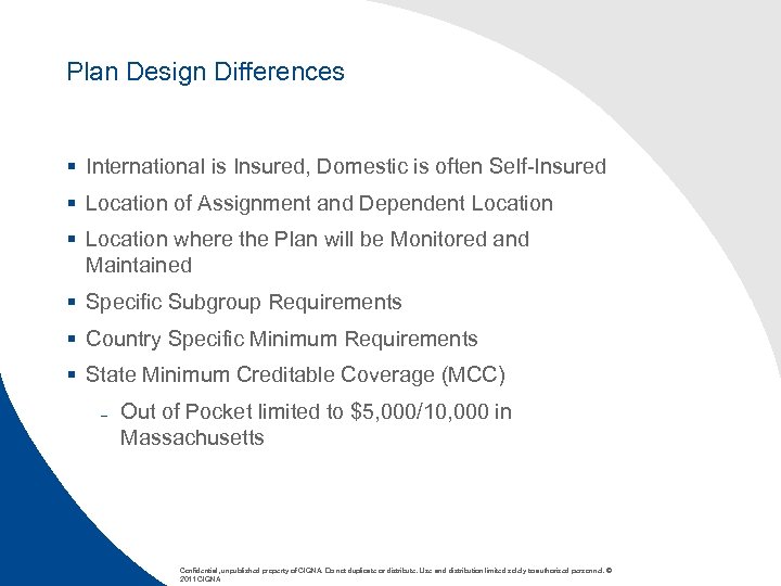 Plan Design Differences § International is Insured, Domestic is often Self-Insured § Location of