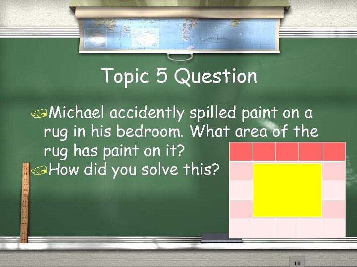 Topic 5 Question /Michael accidently spilled paint on a rug in his bedroom. What