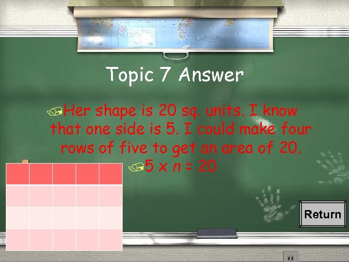 Topic 7 Answer /Her shape is 20 sq. units. I know that one side