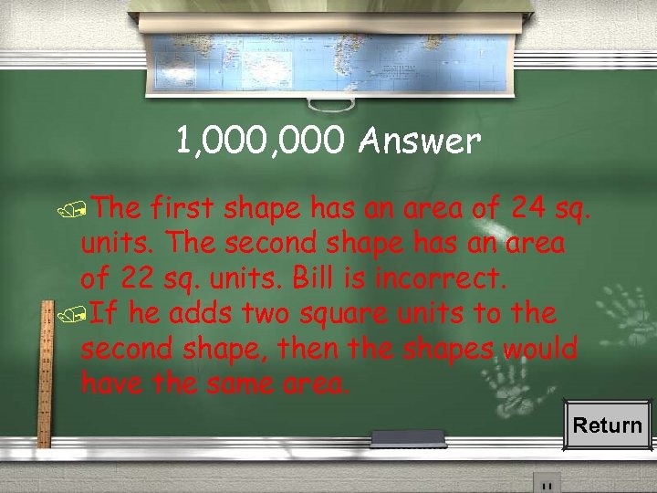 1, 000 Answer /The first shape has an area of 24 sq. units. The