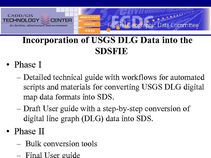 Incorporation of USGS DLG Data into the SDSFIE • Phase I – Detailed technical