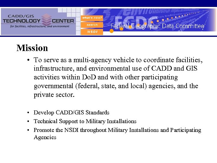 Mission • To serve as a multi-agency vehicle to coordinate facilities, infrastructure, and environmental