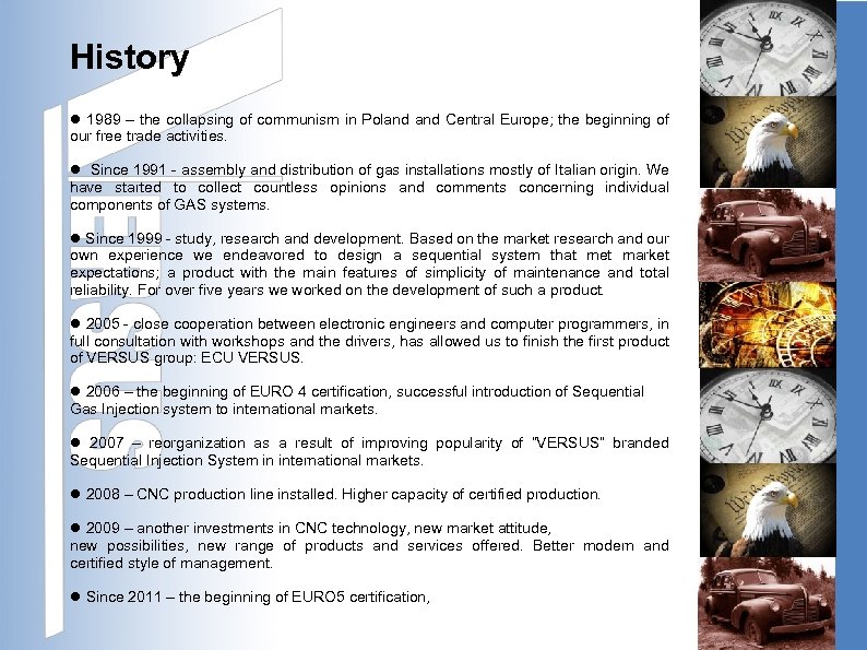 History 1989 – the collapsing of communism in Poland Central Europe; the beginning of