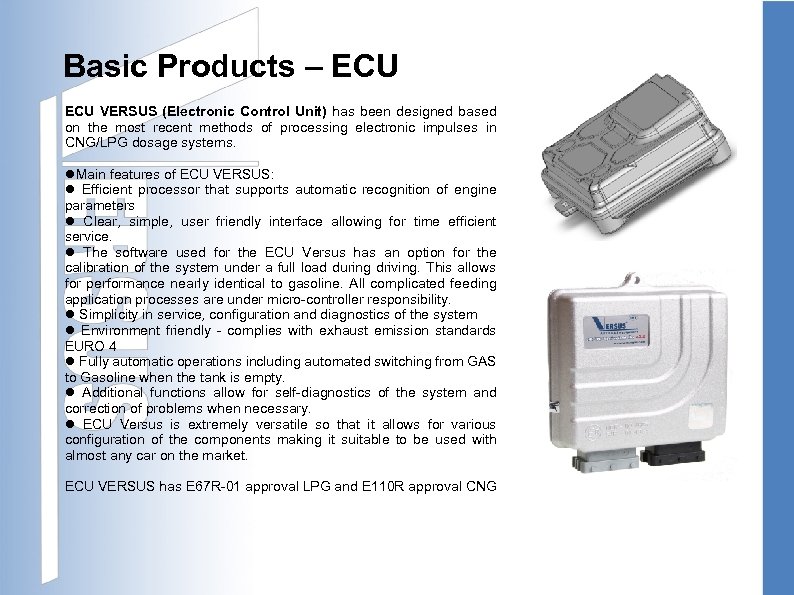 Basic Products – ECU VERSUS (Electronic Control Unit) has been designed based on the