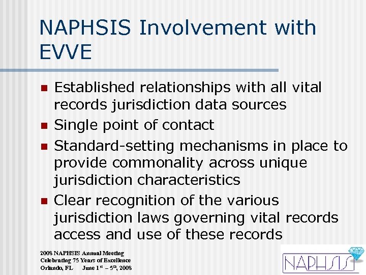 NAPHSIS Involvement with EVVE n n Established relationships with all vital records jurisdiction data