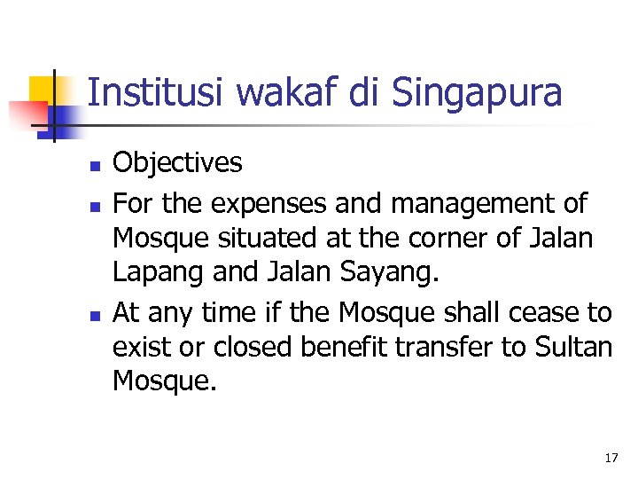 Institusi wakaf di Singapura n n n Objectives For the expenses and management of