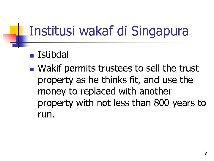 Institusi wakaf di Singapura n n Istibdal Wakif permits trustees to sell the trust