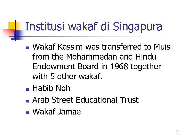 Institusi wakaf di Singapura n n Wakaf Kassim was transferred to Muis from the