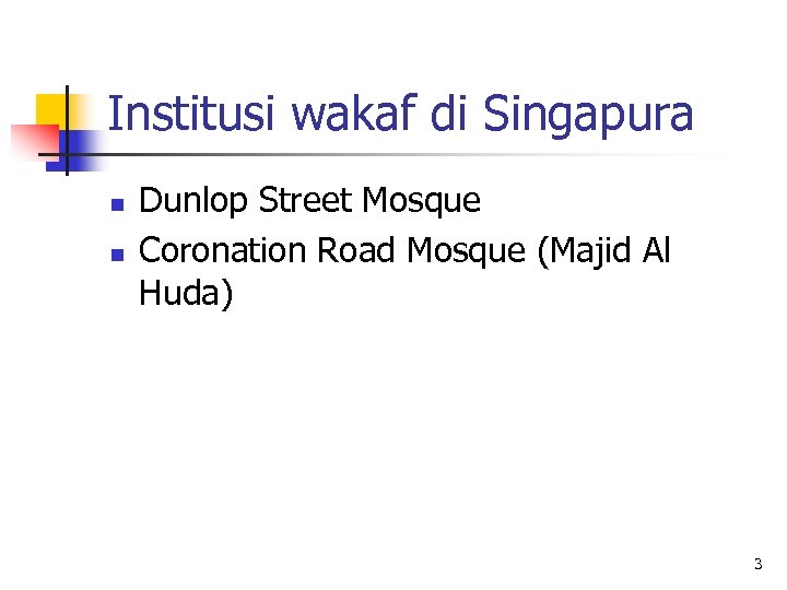 Institusi wakaf di Singapura n n Dunlop Street Mosque Coronation Road Mosque (Majid Al