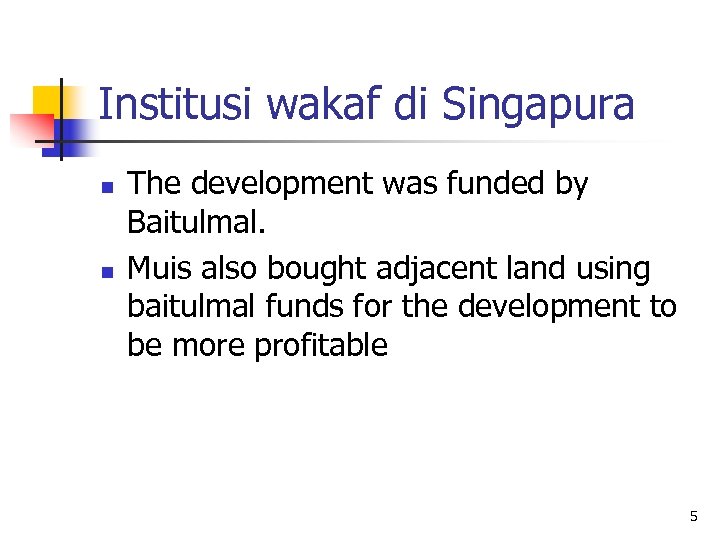 Institusi wakaf di Singapura n n The development was funded by Baitulmal. Muis also