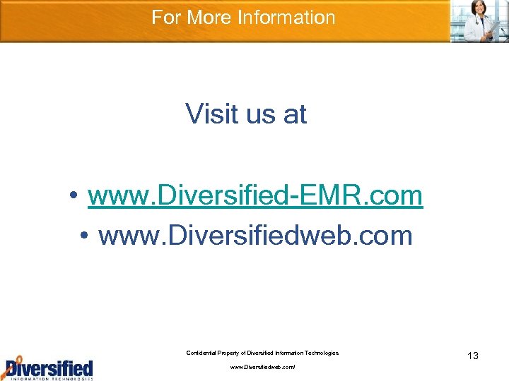 For More Information Visit us at • www. Diversified-EMR. com • www. Diversifiedweb. com