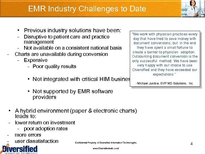  EMR Industry Challenges to Date • Previous industry solutions have been: – –