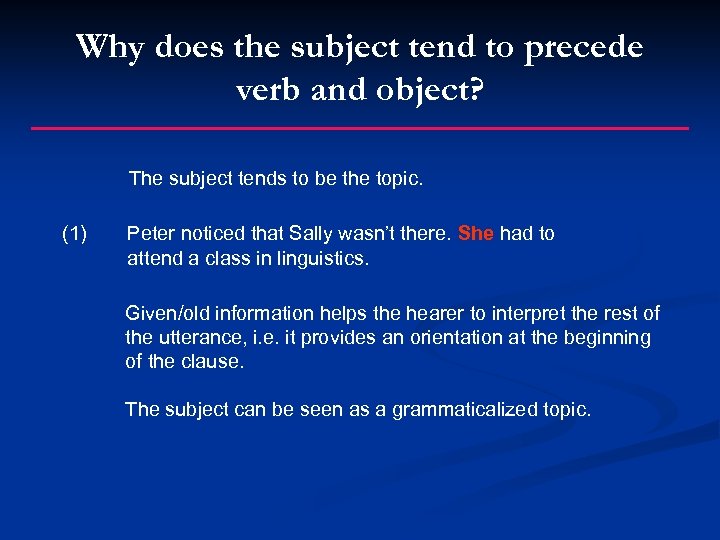 Why does the subject tend to precede verb and object? The subject tends to