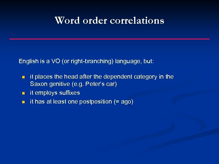 Word order correlations English is a VO (or right-branching) language, but: n n n