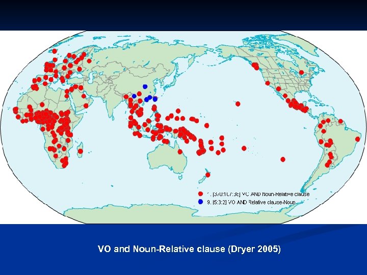 VO and Noun-Relative clause (Dryer 2005) 